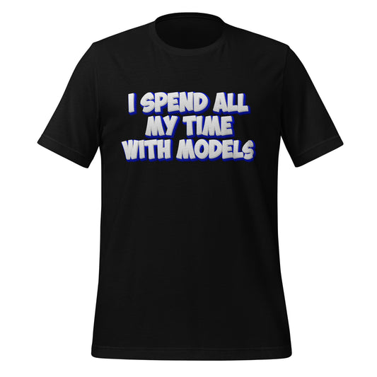 Image of the I SPEND ALL MY TIME WITH MODELS T Shi